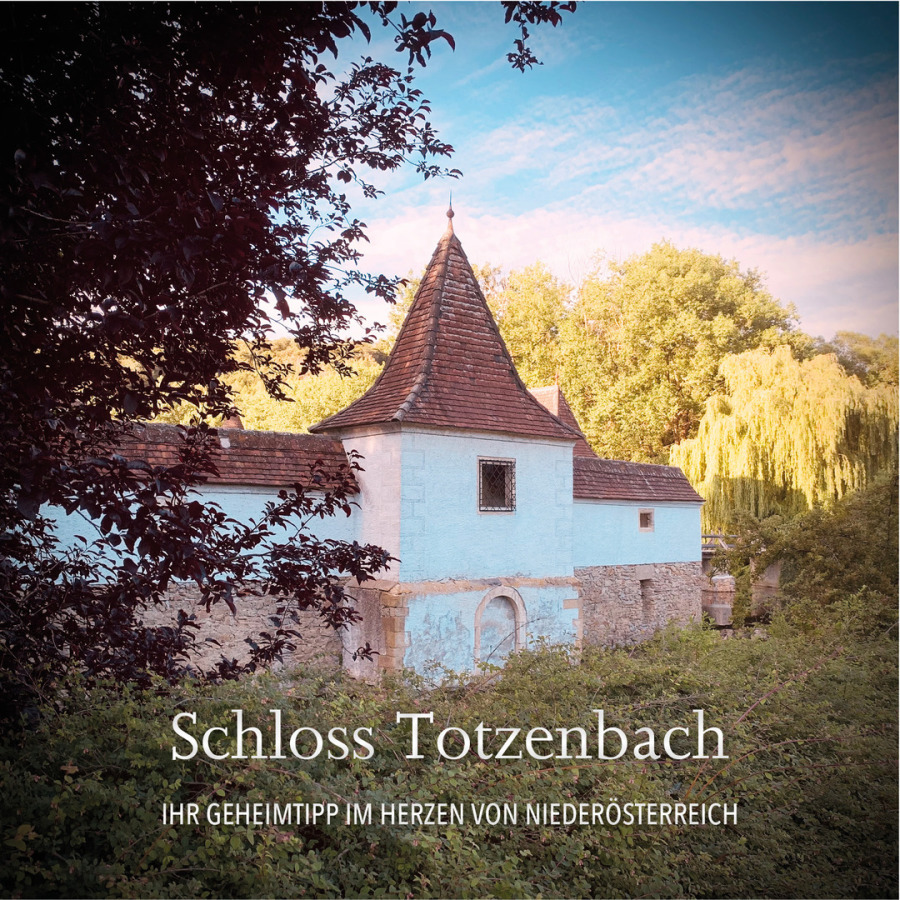Schloss Totzenbach - Ihr Geheimtipp im Herzen von Niederösterreich